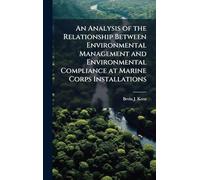 An Analysis of the Relationship Between Environmental Management and Environmental Compliance at Marine Corps Installations