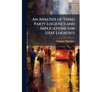 An Analysis of Third Party Logistics and Implications for USAF Logistics