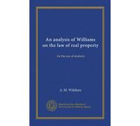 An analysis of Williams on the law of real property: for the use of students