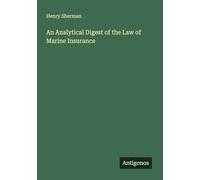 An Analytical Digest of the Law of Marine Insurance