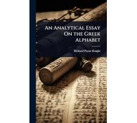 An Analytical Essay On the Greek Alphabet