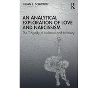 An Analytical Exploration of Love and Narcissism: The Tragedy of Isolation and Intimacy