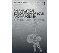 An Analytical Exploration of Love and Narcissism: The Tragedy of Isolation and Intimacy