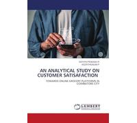 AN ANALYTICAL STUDY ON CUSTOMER SATISAFACTION: TOWARDS ONLINE GROCERY PLATFORMS IN COIMBATORE CITY