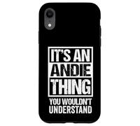 An Andie Thing You Wouldn't Understand - First Name Nickname Carcasa para iPhone XR