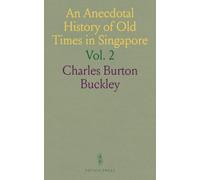 An Anecdotal History of Old Times in Singapore