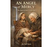 An Angel of Mercy: The Story of Mary Goble Pay (LDS Stories)