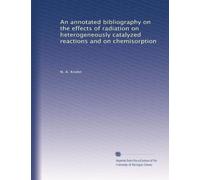 An annotated bibliography on the effects of radiation on heterogeneously catalyzed reactions and on chemisorption