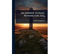 An Answer to Isaac Pennington, Esq.