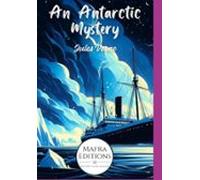An Antarctic Mystery A Captivating Novel By Jules Verne (ebook)