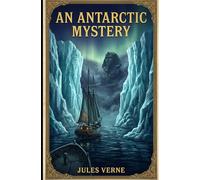 AN ANTARCTIC MYSTERY: The Sphinx of the Ice Fields