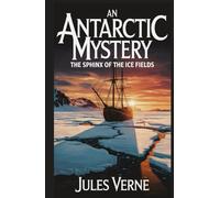 An Antarctic Mystery: The Sphinx of the Ice Fields