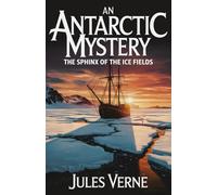 An Antarctic Mystery: The Sphinx of the Ice Fields