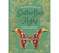 An Anthology of Butterflies and Moths: A Collection of Butterflies and Moths from Around the World (DK Little Anthologies)