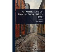 An Anthology of English Prose 1332 to 1740
