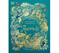 An Anthology of Intriguing Animals: Discover the Fascinating Truths of the Animal Kingdom (DK Children's Anthologies)