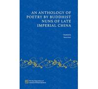 An Anthology of Poetry by Buddhist Nuns of Late Imperial China (The Hsu-Tang Library of Classical Chinese Literature)