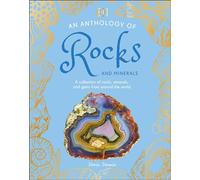 An Anthology of Rocks and Minerals: A Collection of 100 Rocks, Minerals, and Gems from Around the World (DK Little Anthologies)