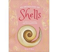 An Anthology of Shells: A Collection of Fascinating Shells from Around the World (DK Little Anthologies)
