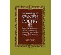 An Anthology of Spanish Poetry: From the Beginnings to the Present Day, Including Both Spain and Spanish America