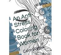 An Anti-Stress Coloring Book for Women: Calm Within