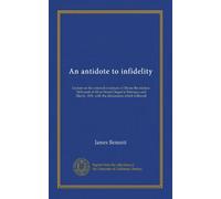 An antidote to infidelity: Lecture on the external evidences of Divine Revelation: Delivered at Silver Street Chapel in February and March, 1831, with the discussions which followed