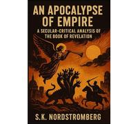 An Apocalypse of Empire: A Secular-Critical Analysis of the Book of Revelation