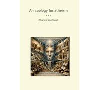 An apology for atheism (Classic Books)