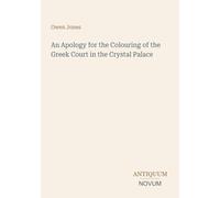 An Apology for the Colouring of the Greek Court in the Crystal Palace