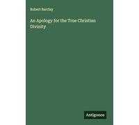An Apology for the True Christian Divinity