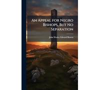 An Appeal for Negro Bishops, But No Separation