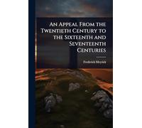 An Appeal From the Twentieth Century to the Sixteenth and Seventeenth Centuries