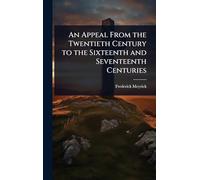 An Appeal From the Twentieth Century to the Sixteenth and Seventeenth Centuries