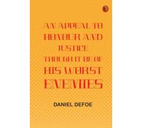 An Appeal to Honour and Justice Though It Be of His Worst Enemies