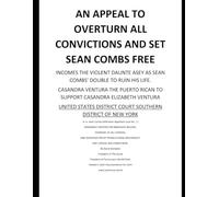 AN APPEAL TO OVERTURN ALL CONVICTIONS AND SET SEAN COMBS FREE (Thoughts to Word or Audio [Brain Code])