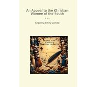 An Appeal to the Christian Women of the South (Classic Books)