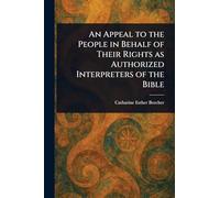 An Appeal to the People in Behalf of Their Rights as Authorized Interpreters of the Bible