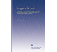 An Appeal to the Public: And Especially to the Medical Public, From the Proceedings of the Trustees of the University of Pennsylvania, Vacating the Chair of Materia Medica and Pharmacy.