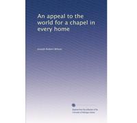 An appeal to the world for a chapel in every home
