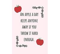 An Apple A Day Keeps Anyone Away If You Throw It Hard Enough.: Funny Apples Journal Ideal As A Recipe Book To Write In Your Favorite Recipes