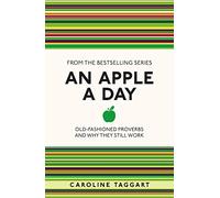 An Apple A Day: Old-Fashioned Proverbs and Why They Still Work