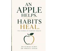 An Apple Helps. Habits Heal.: The Science of Everyday Health: 36 (Doctor Clinical Series)