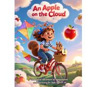 An Apple on the Cloud: A Magical Adventure of Imagination and Discovery for Kids Ages 6-10: A beautifully illustrated children’s story that inspires ... of exploring the unknown. (Mystical Stories)