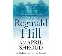 An April Shroud: A Witty Yorkshire Detective Mystery of Secrets and Murder: Book 4 (Dalziel &Pascoe)