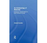 An Archaeology of Materials: Substantial Transformations in Early Prehistoric Europe (Routledge Studies in Archaeology)