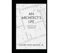 An Architect's Life: Memoir and Manifesto (Architecture Without A Scar)