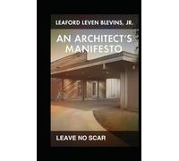 An Architect's Manifesto (Architecture Without A Scar)