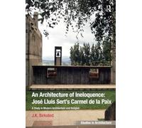 An Architecture of Ineloquence: A Study in Modern Architecture and Religion (Ashgate Studies in Architecture)