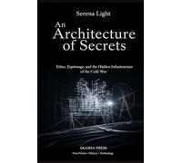 An Architecture of Secrets: Ether, Espionage, and the Hidden Infrastructure of the Cold War