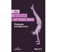 Un archivo propio: Fotografías del circo indio – Peter Lang International Academic Publishers